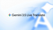 Gemini 3.5 Live Translate ile gerçek zamanlı çeviri dönemi