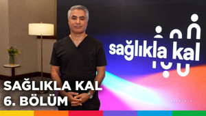 Sağlıkla Kal 6. Bölüm