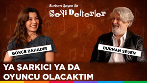 Burhan Şeşen ile Sesli Defterler 4. Bölüm | Gökçe Bahadır