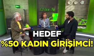 Kadın Girişimciler %5'ten %12'ye Çıktı, Hedef %50!