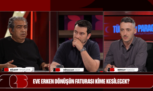 EVE ERKEN DÖNÜŞÜN FATURASI KİME KESİLECEK?