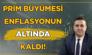 Geçen Seneye Oranla Prim Üretiminde %26 Büyüme Kaydedildi!