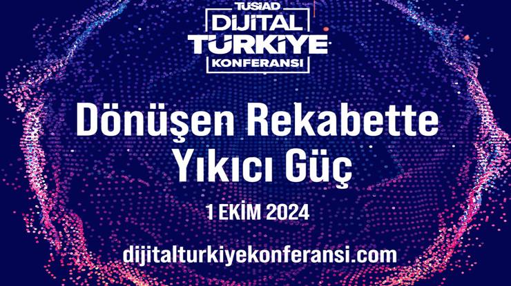 TÜSİAD Dijital Türkiye Konferansı, “Dönüşen Rekabette Yıkıcı Güç” temasıyla 1 Ekim’de düzenlenecek