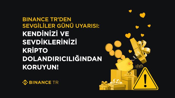 Binance TR’den Sevgililer Günü uyarısı: Kendinizi ve sevdiklerinizi kripto dolandırıcılığından koruyun