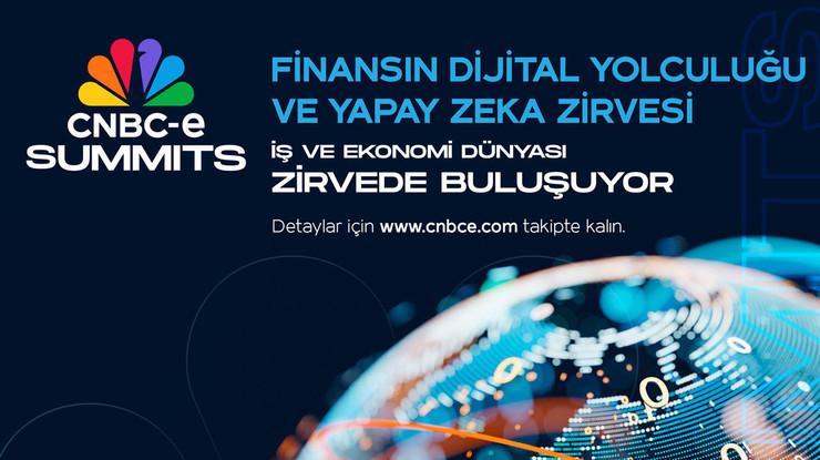 İş dünyası CNBC-e Summits: Finansın Dijital Yolculuğu ve Yapay Zeka Zirvesi'nde buluşacak