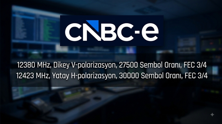CNBC-e’nin uydu frekansı değişiyor! (15-16 Ağustos) İşte yeni frekans ve tarama bilgileri